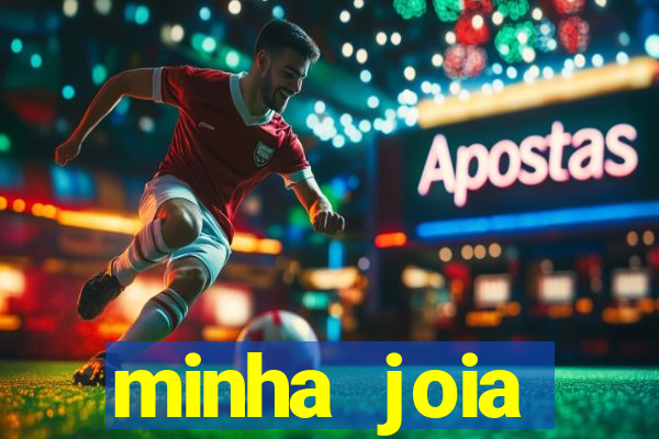 minha joia significado minha joia giria